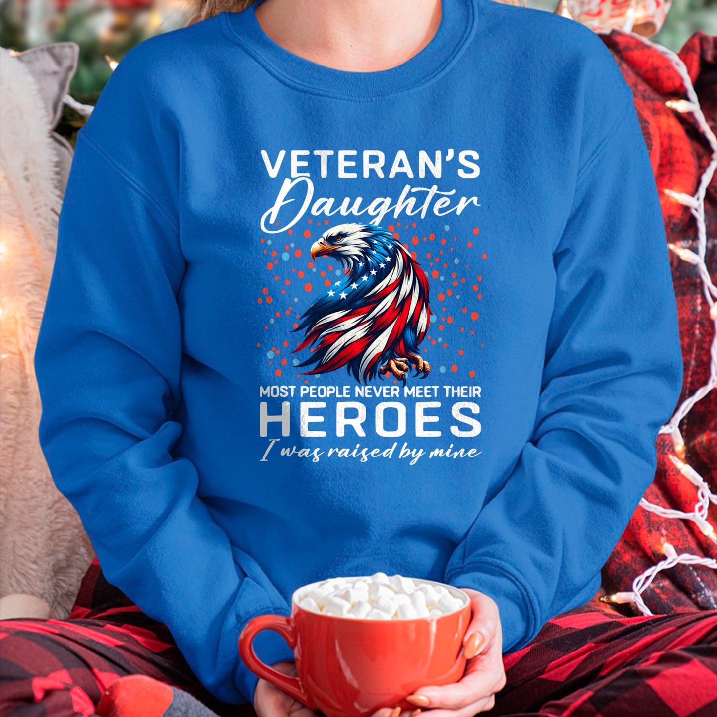 I am a Veteran's Daughter most people never meet their Funny T-Shirt - Gift for Daughter from Dad - NGHL00 Hoodie (SKU-T1410DD-A07)