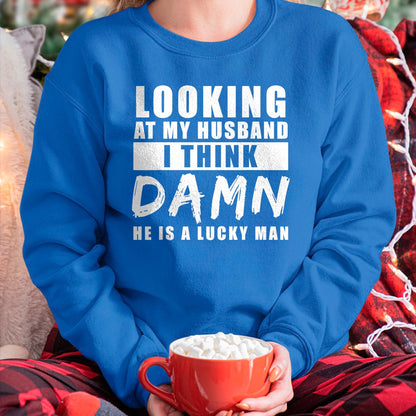 Looking At My Husband I Think Damn He Is A Lucky Man T-Shirt - Gift For Wife From Husband  Unisex T-Shirt/Hoodie - NGHL00 (SKUT-2310EMAILWIFE-17)