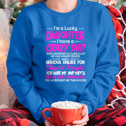 I'm a Lucky Daughter - I Have a Crazy Dad with anger issues Pullover Hoodie - Gift for Daughter from Dad - NGHL00 Hoodie (SKU-T1410DD-A08)