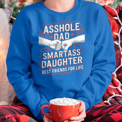 Asshole Dad And Smartass Daughter Best Friend For Life T-Shirt - Gift From Dad Unisex T-Shirt/Hoodie - NGHL00 (SKUT-2310EMAILDS-01)
