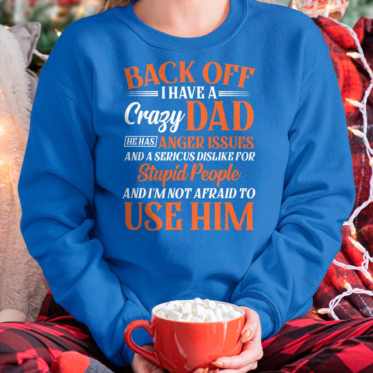 Funny Son Daughter Gift Back Off I Have A Crazy Dad T-Shirt - Gift From Dad Unisex T-Shirt/Hoodie - NGHL00 (SKUT-2310EMAILDS-30)