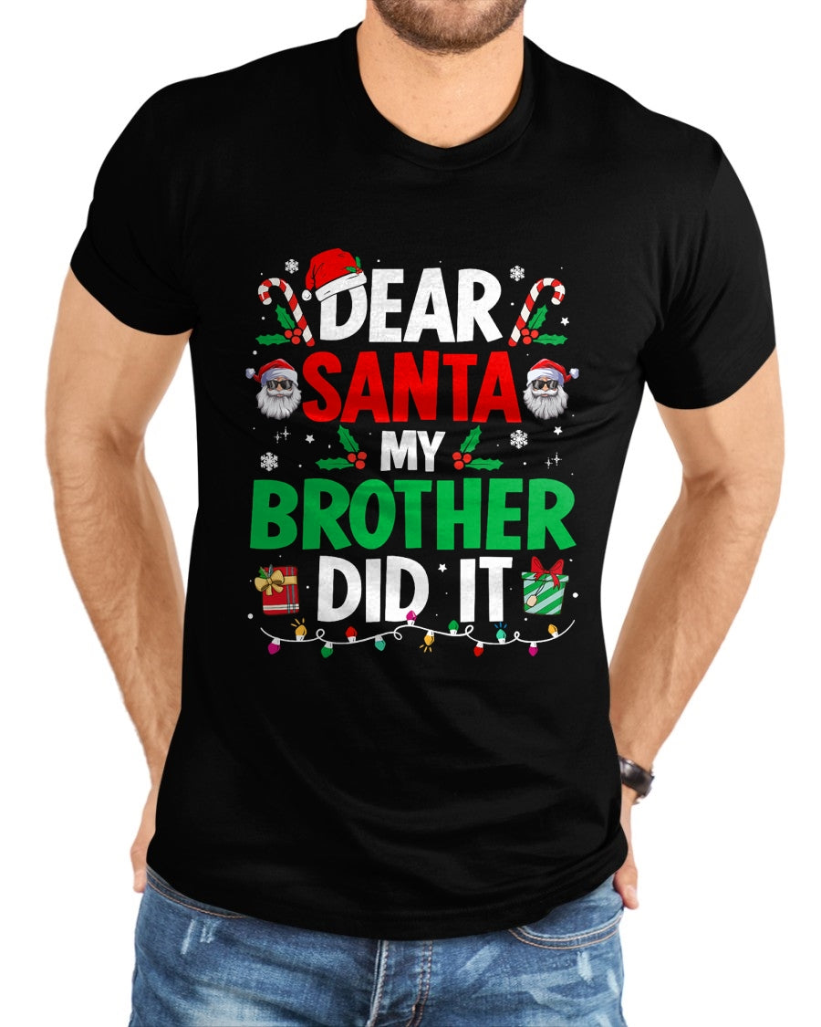 Dear Santa My Brother Did It Funny Christmas Boys Girls Kids T-Shirt - Christmas Unisex T-Shirt/Hoodie/Sweatshirt - NGHL00