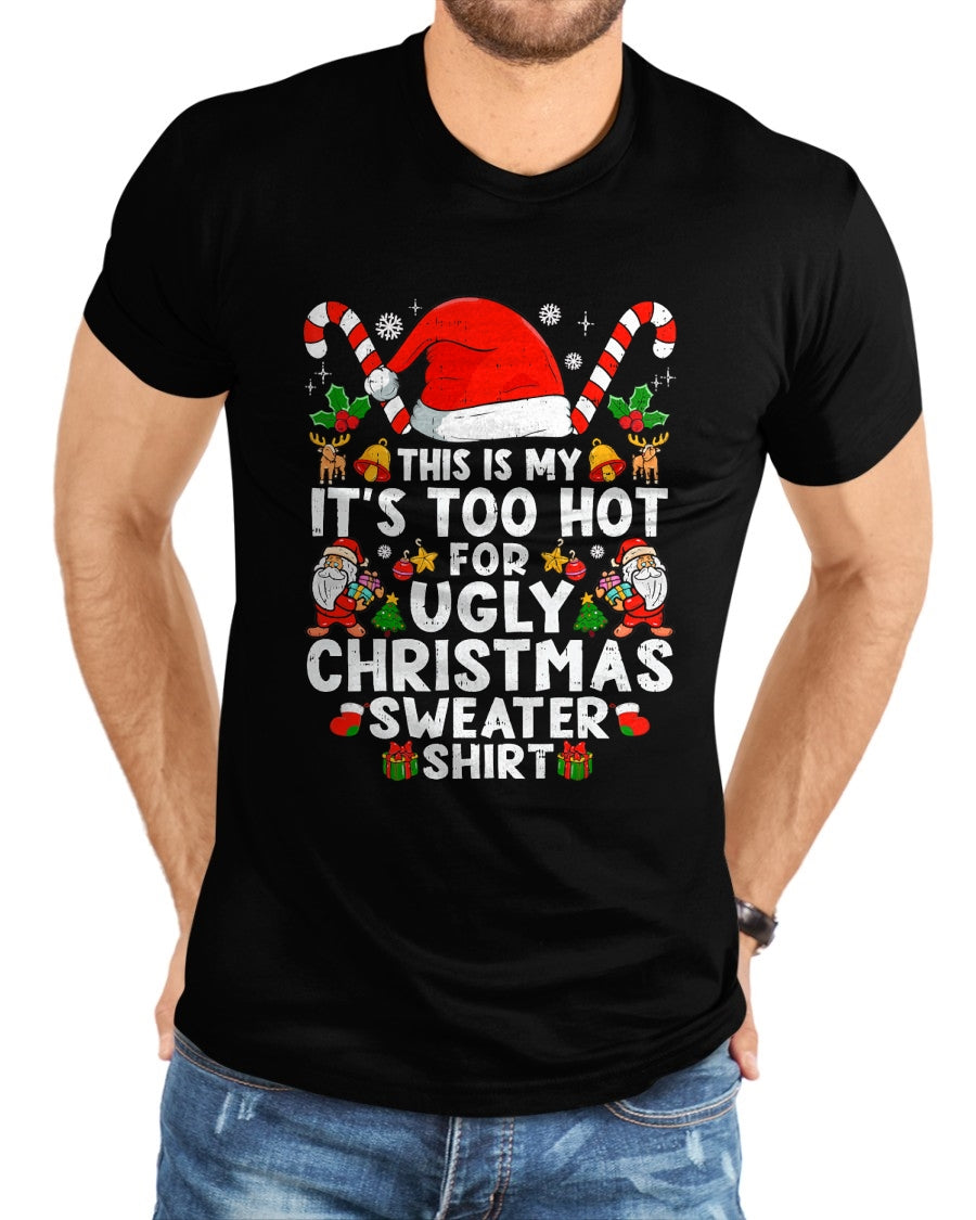 This Is My It's Too Hot For Ugly Christmas Sweaters T-Shirt - Christmas Unisex T-Shirt/Hoodie/Sweatshirt - NGHL00
