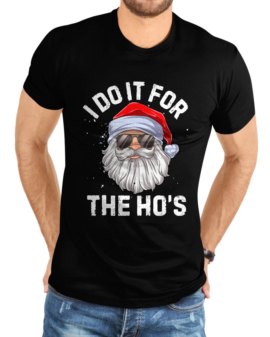 I Do It For The Ho's Funny Inappropriate Christmas Men Short Sleeve Santa T-Shirt - Christmas Unisex T-Shirt/Hoodie/Sweatshirt - NGHL00