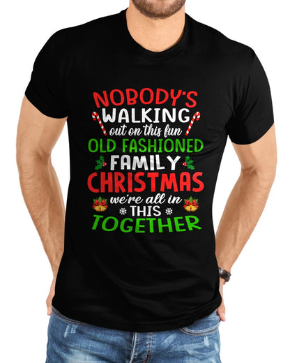 Christmas Shirt, Nobody's Walking Out On This Fun Old Family T-Shirt - Christmas Unisex T-Shirt/Hoodie/Sweatshirt - NGHL00