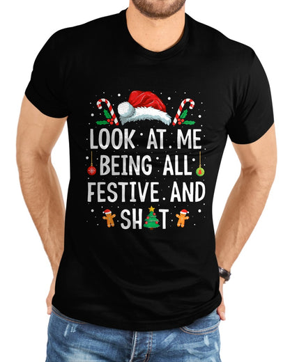 Look at Me Being All Festive and Shit Funny Christmas T-Shirt - Christmas Unisex T-Shirt/Hoodie/Sweatshirt - NGHL00