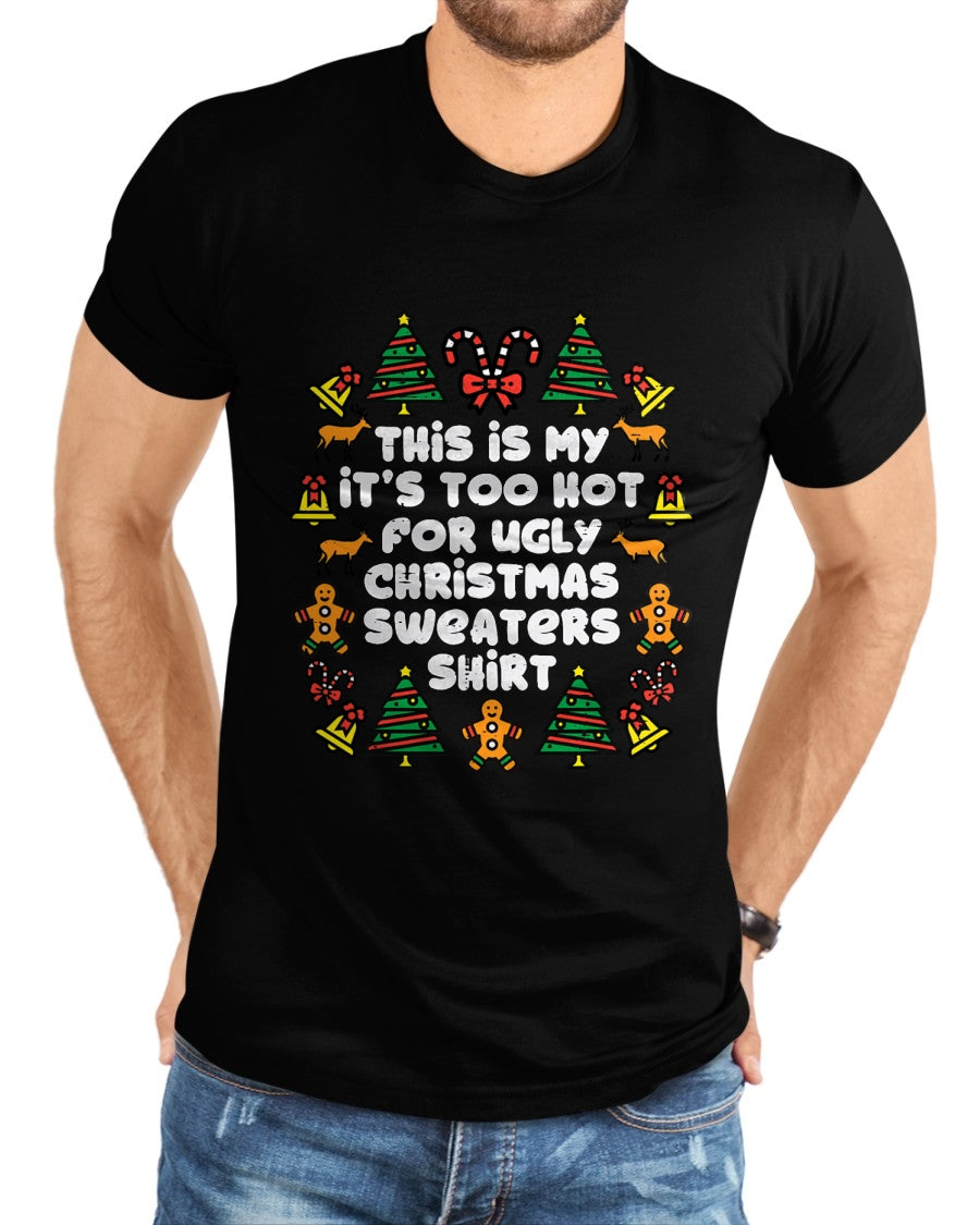 Too Hot Ugly Christmas Sweaters Funny Xmas Men Women Family T-Shirt - Christmas Unisex T-Shirt/Hoodie/Sweatshirt - NGHL00