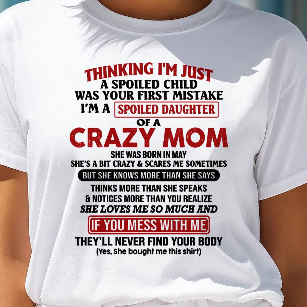 May Mom - I Am Spoiled Daughter Of A Crazy Mom - Gift for Daughter From Mom - NGHL05 (SKU-TMD-SPOILED-05)