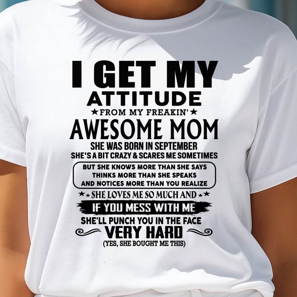 September Mom - I GET MY ATTITUDE FROM MY FREAKIN' AWESOME MOM - Gift for Son and Daughter From Mom - NGHL09 (SKU-TMD-CU-09)