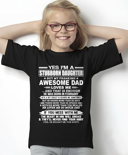 Yes I’m A Stubborn Daughter T-Shirt – Birthday Gift From February Dad / Man - NGHL02 (SKU11-34-02)