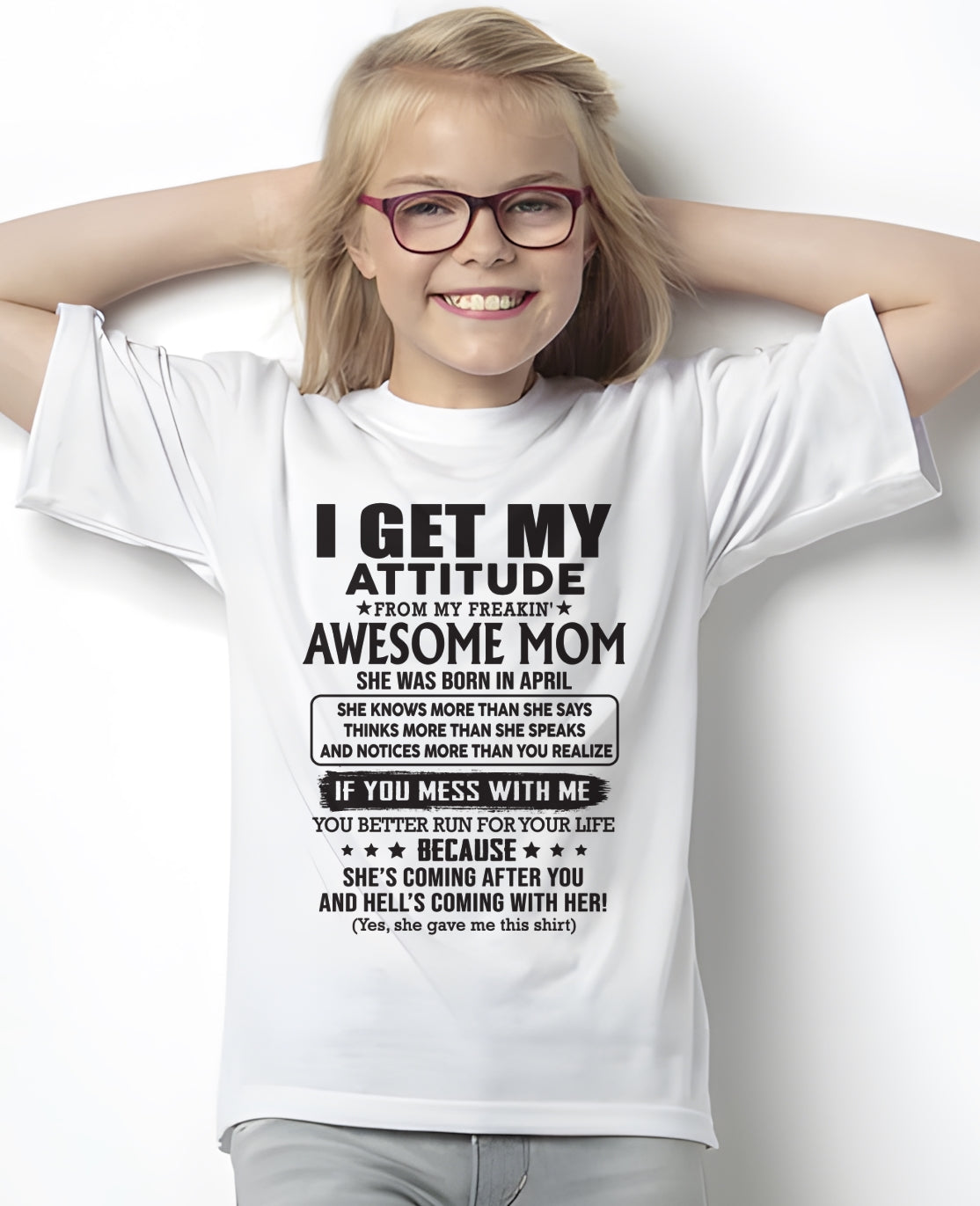 APRIL - I GET MY ATTITUDE FROM AWESOME MOM - to my Daughter from Mom - NGHL04 (SKU08-17-04)