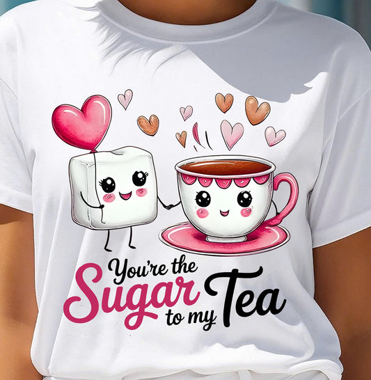 YOU'RE THE SUGAR TO MY TEA - VALENTINE T-SHIRT FROM BOYFRIEND, HUSBAND - NGHL00 (SKU26T-01-29)