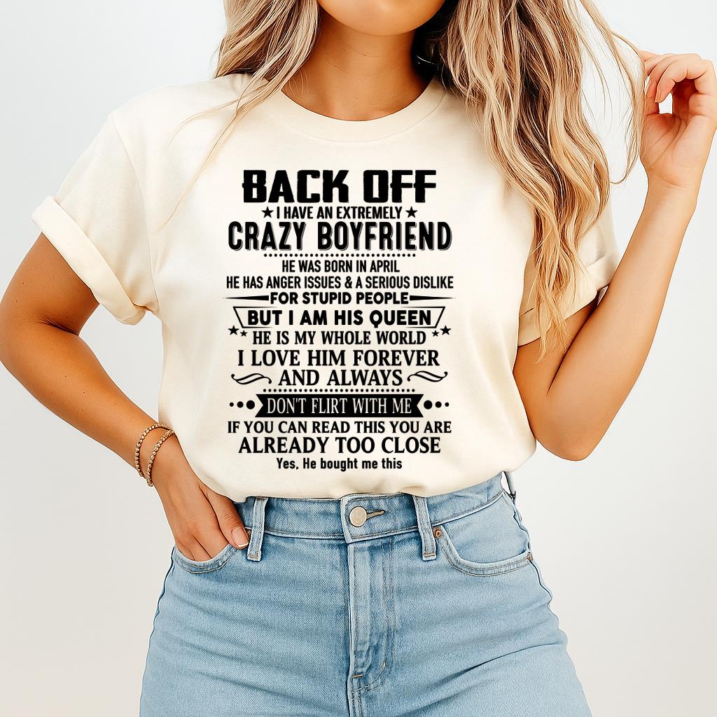 April - Back Off I Have An Extremely Crazy Boyfriend - Gift for Wife From Husband NGHL04 (SKUT-BACKOFF-04)