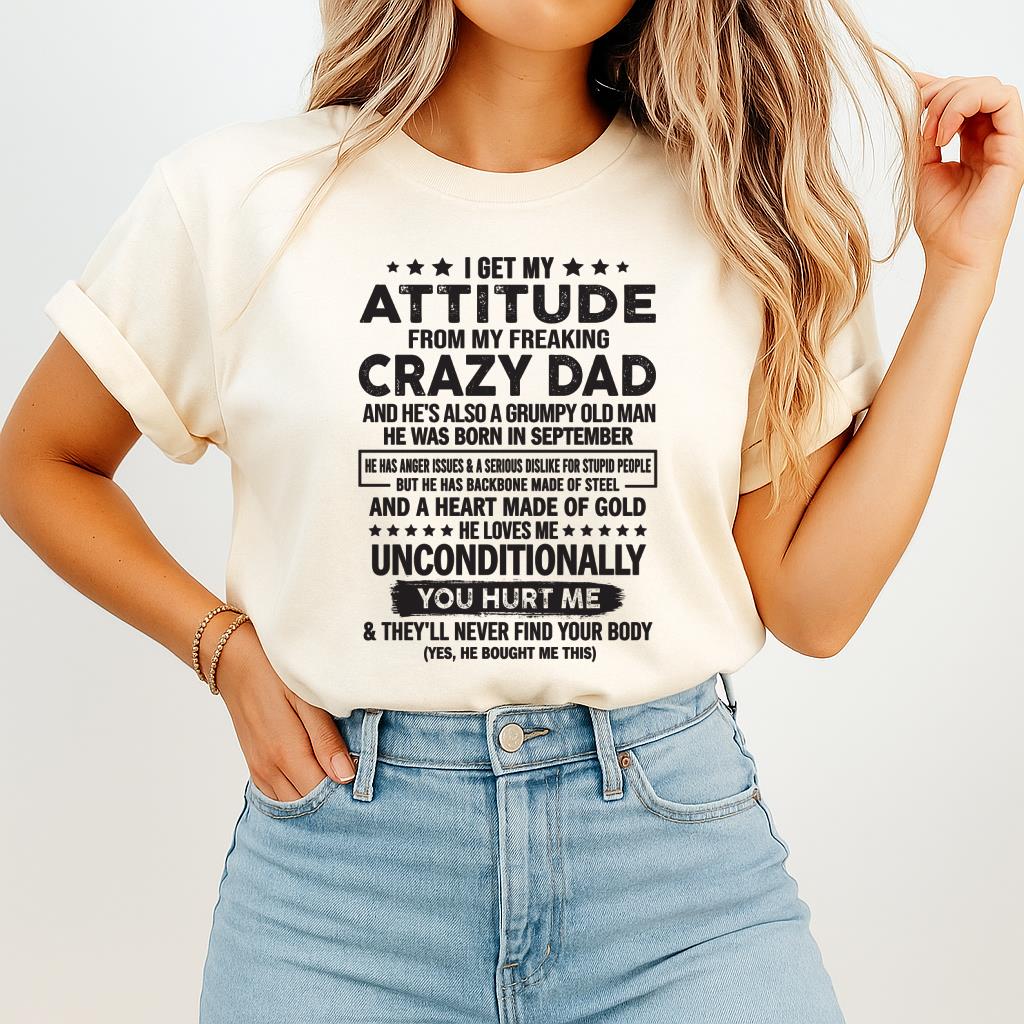 September - I Get Attitude From My Freaking Crazy Dad - Perfect gift for your daughter, son (SKU05-92-09)