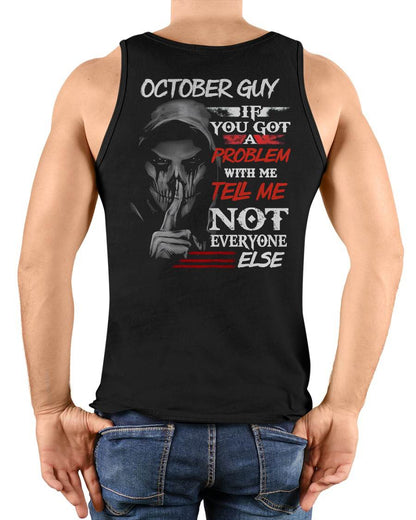 OCTOBER - IF YOU GOT A PROBLEM WITH ME - BIRTHDAY T-SHIRT FOR MEN - NGHL10 (SKU12-251-10)