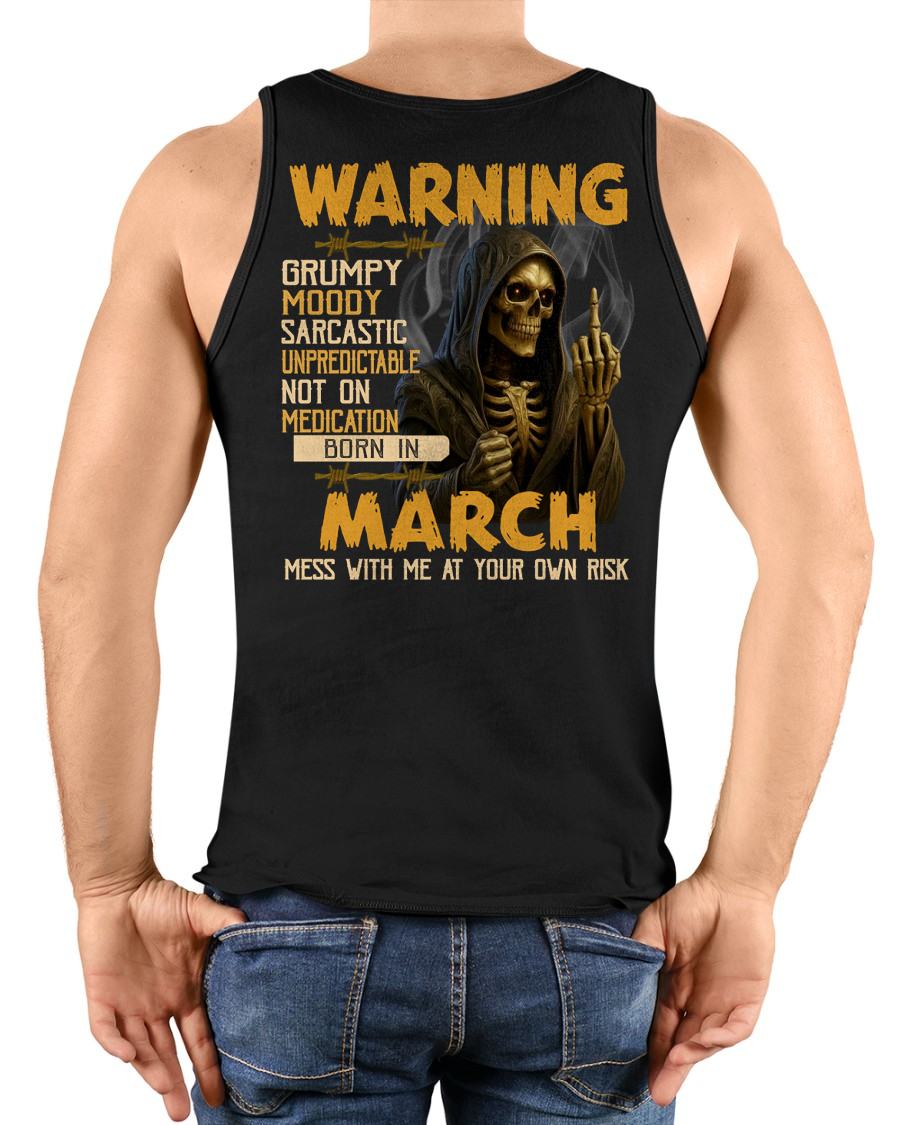 MARCH - WARNING GRUMPY MOODY - BIRTHDAY T-SHIRT FOR MEN - NGHL03 (SKU26T-01-07-03)