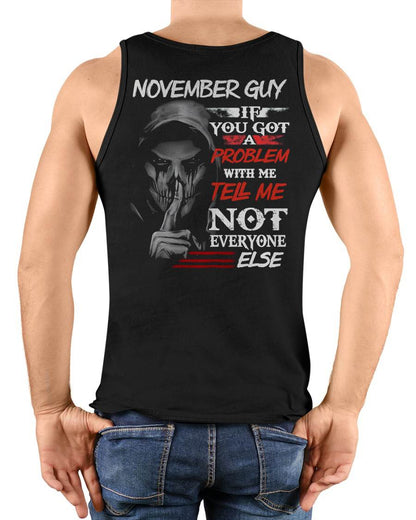 NOVEMBER - IF YOU GOT A PROBLEM WITH ME - BIRTHDAY T-SHIRT FOR MEN - NGHL11 (SKU12-251-11)