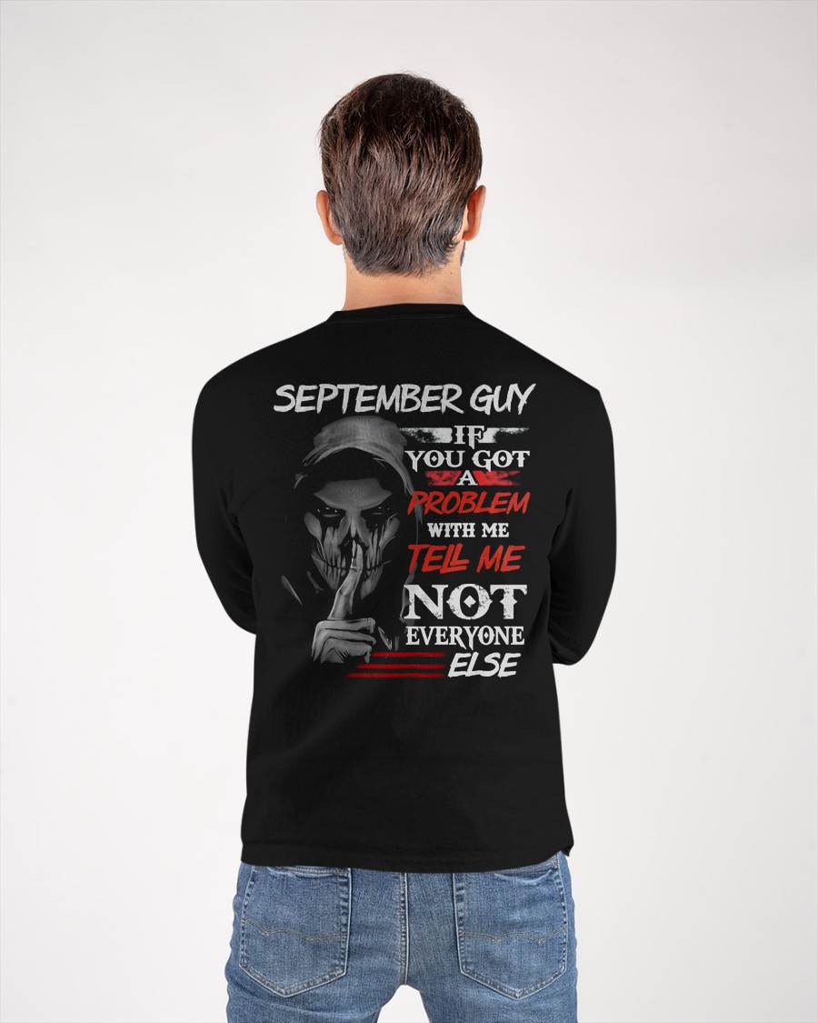 SEPTEMBER - IF YOU GOT A PROBLEM WITH ME - BIRTHDAY T-SHIRT FOR MEN - NGHL09 (SKU12-251-09)