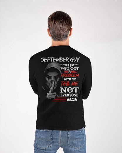 SEPTEMBER - IF YOU GOT A PROBLEM WITH ME - BIRTHDAY T-SHIRT FOR MEN - NGHL09 (SKU12-251-09)