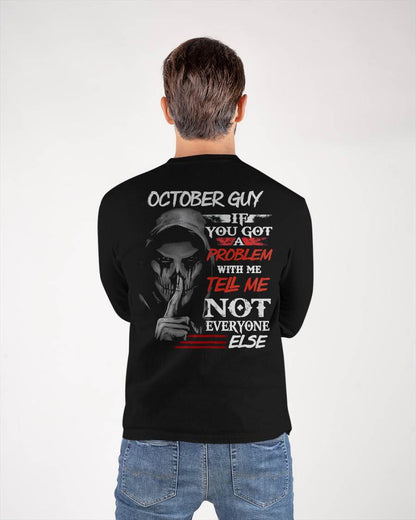 OCTOBER - IF YOU GOT A PROBLEM WITH ME - BIRTHDAY T-SHIRT FOR MEN - NGHL10 (SKU12-251-10)