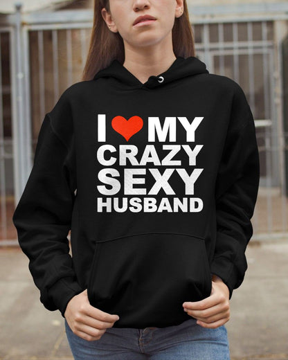 I LOVE MY CRAZY SEXY HUSBAND - PERFECT GIFT FOR YOUR WIFE - NGHL00 (SKU12-294)