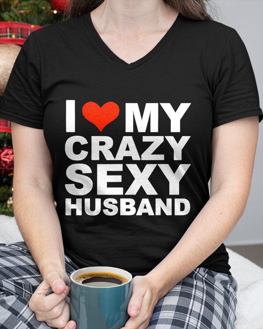 I LOVE MY CRAZY SEXY HUSBAND - PERFECT GIFT FOR YOUR WIFE - NGHL00 (SKU12-294)