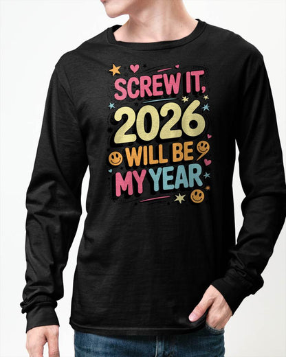 Screw It 2026 Will Be My Year - UNISEX T-SHIRT - NGHL00 (SKU2026-NEW-YEAR-09)