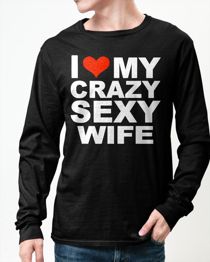 I LOVE MY CRAZY SEXY WIFE - PERFECT GIFT FOR YOUR HUSBAND - NGHL00 (SKU12-296)