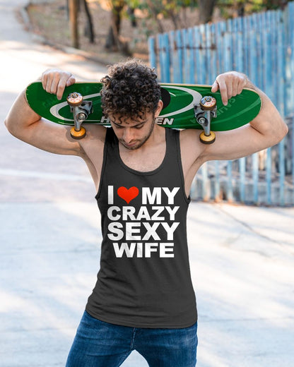 I LOVE MY CRAZY SEXY WIFE - PERFECT GIFT FOR YOUR HUSBAND - NGHL00 (SKU12-296)