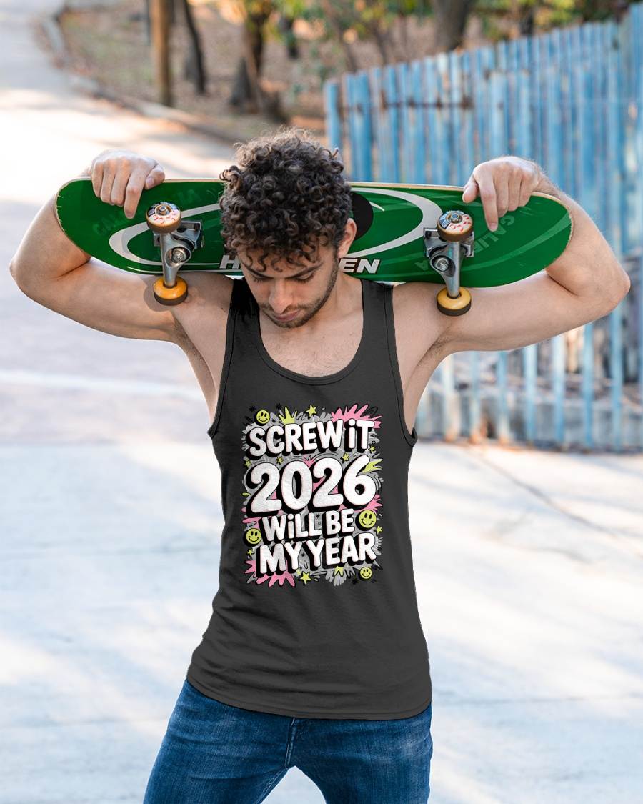 Screw It 2026 Will Be My Year - UNISEX T-SHIRT - NGHL00 (SKU2026-NEW-YEAR-11)