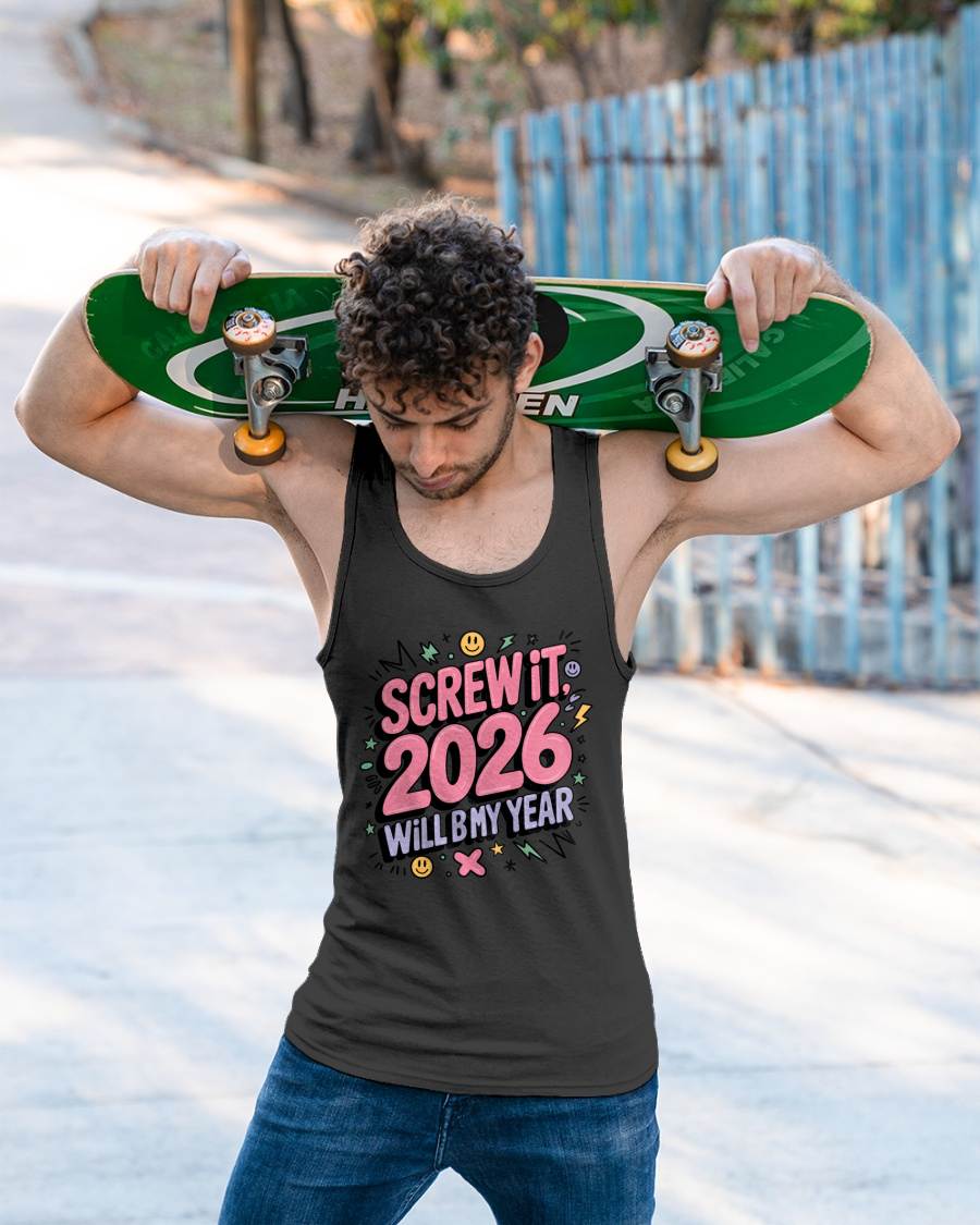 Screw It 2026 Will Be My Year - UNISEX T-SHIRT - NGHL00 (SKU2026-NEW-YEAR-07)