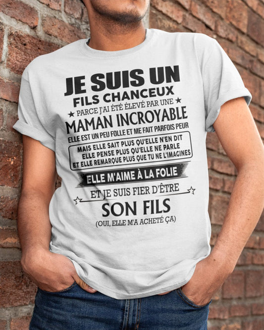 T-SHIRT JE SUIS UN FILS CHANCEUX – CADEAU TOUCHANT DE MAMAN INCROYABLE - frNGHL00