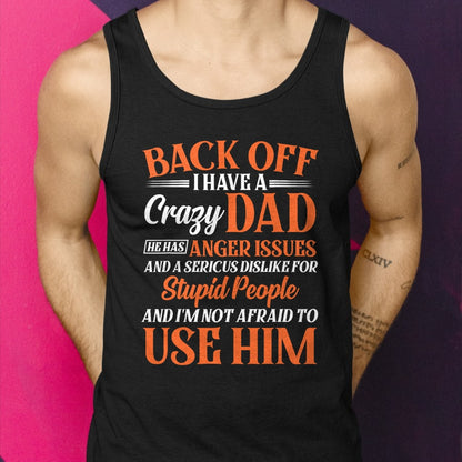 Funny Son Daughter Gift Back Off I Have A Crazy Dad T-Shirt - Gift From Dad Unisex T-Shirt/Hoodie - NGHL00 (SKUT-2310EMAILDS-30)