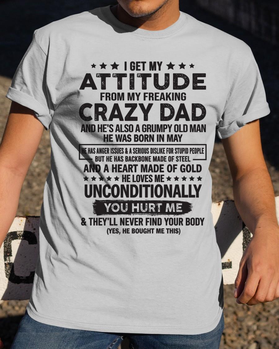 May - I Get Attitude From My Freaking Crazy Dad - Perfect gift for your daughter, son (SKU05-92-05)