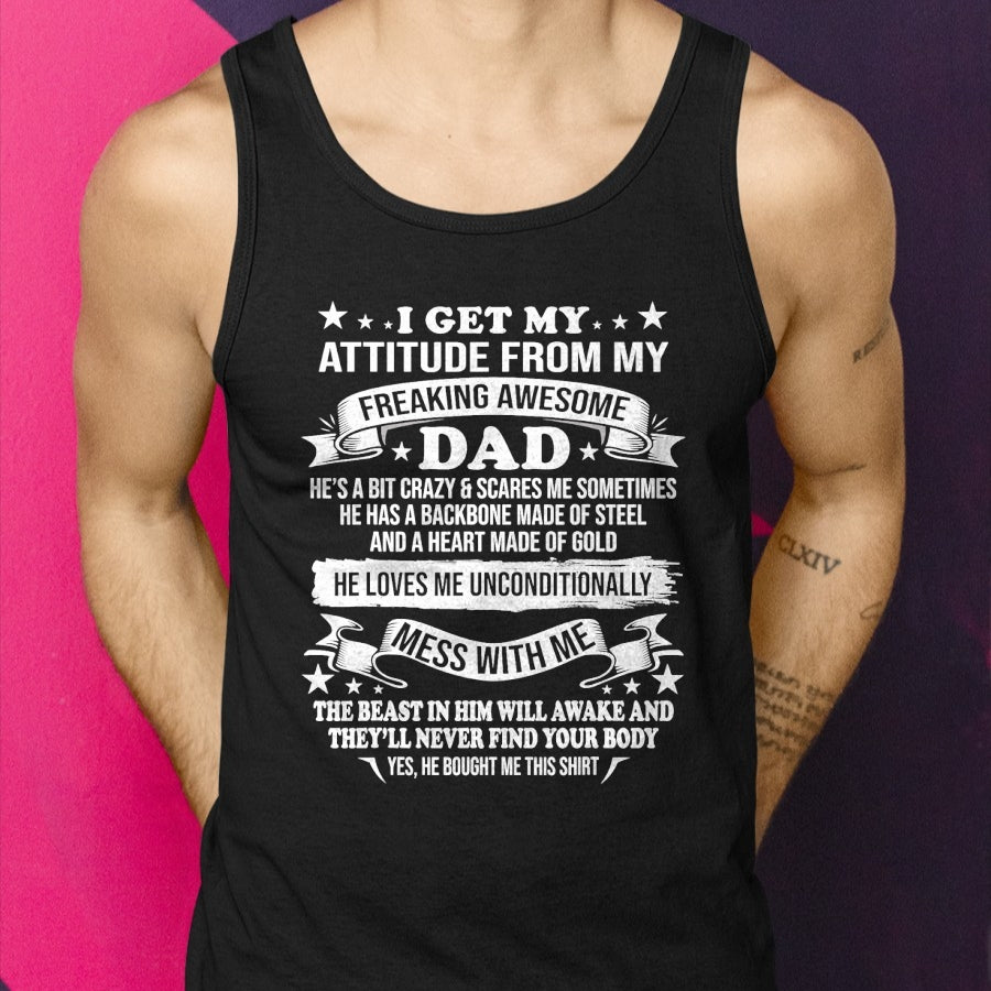 Fathers Day I Get My Attitude From My Freaking Awesome Dad T-Shirt - Gift From Dad Unisex T-Shirt/Hoodie - NGHL00 (SKUT-2310EMAILDS-29)