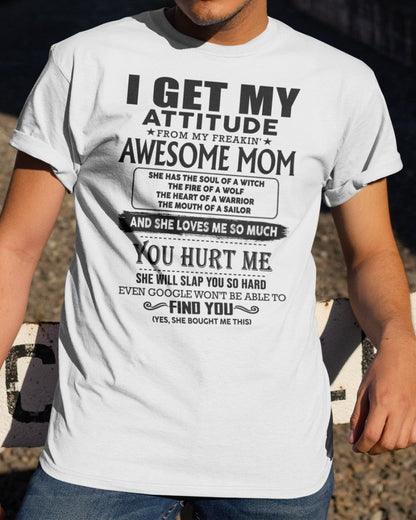 I GET MY ATTITUDE FROM FREAKIN' AWESOME MOM - Perfect Gift For Your Son (SKU-MS02)
