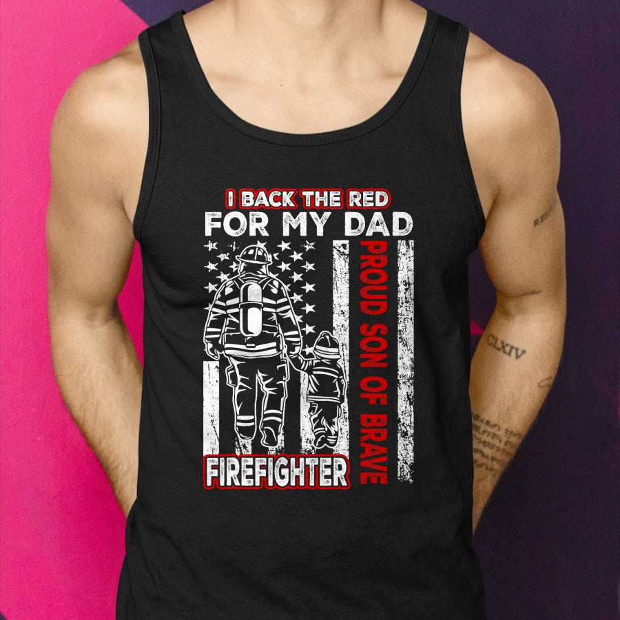 I Back The Red For My Dad Proud Son Firefighter Fathers Day T-Shirt - Gift From Dad Unisex T-Shirt/Hoodie - NGHL00 (SKUT-2310EMAILDS-33)