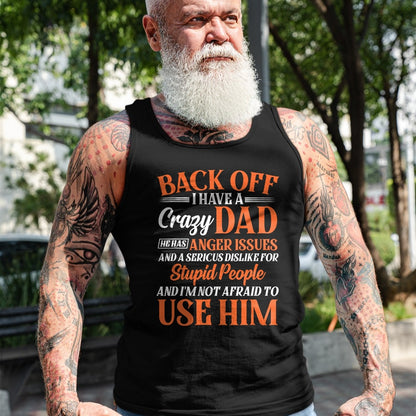 Funny Son Daughter Gift Back Off I Have A Crazy Dad T-Shirt - Gift From Dad Unisex T-Shirt/Hoodie - NGHL00 (SKUT-2310EMAILDS-30)