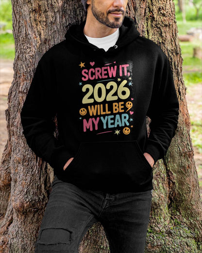 Screw It 2026 Will Be My Year - UNISEX T-SHIRT - NGHL00 (SKU2026-NEW-YEAR-09)
