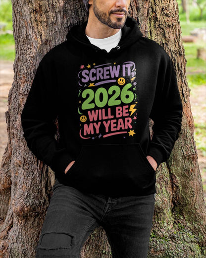 Screw It 2026 Will Be My Year - UNISEX T-SHIRT - NGHL00 (SKU2026-NEW-YEAR-05)