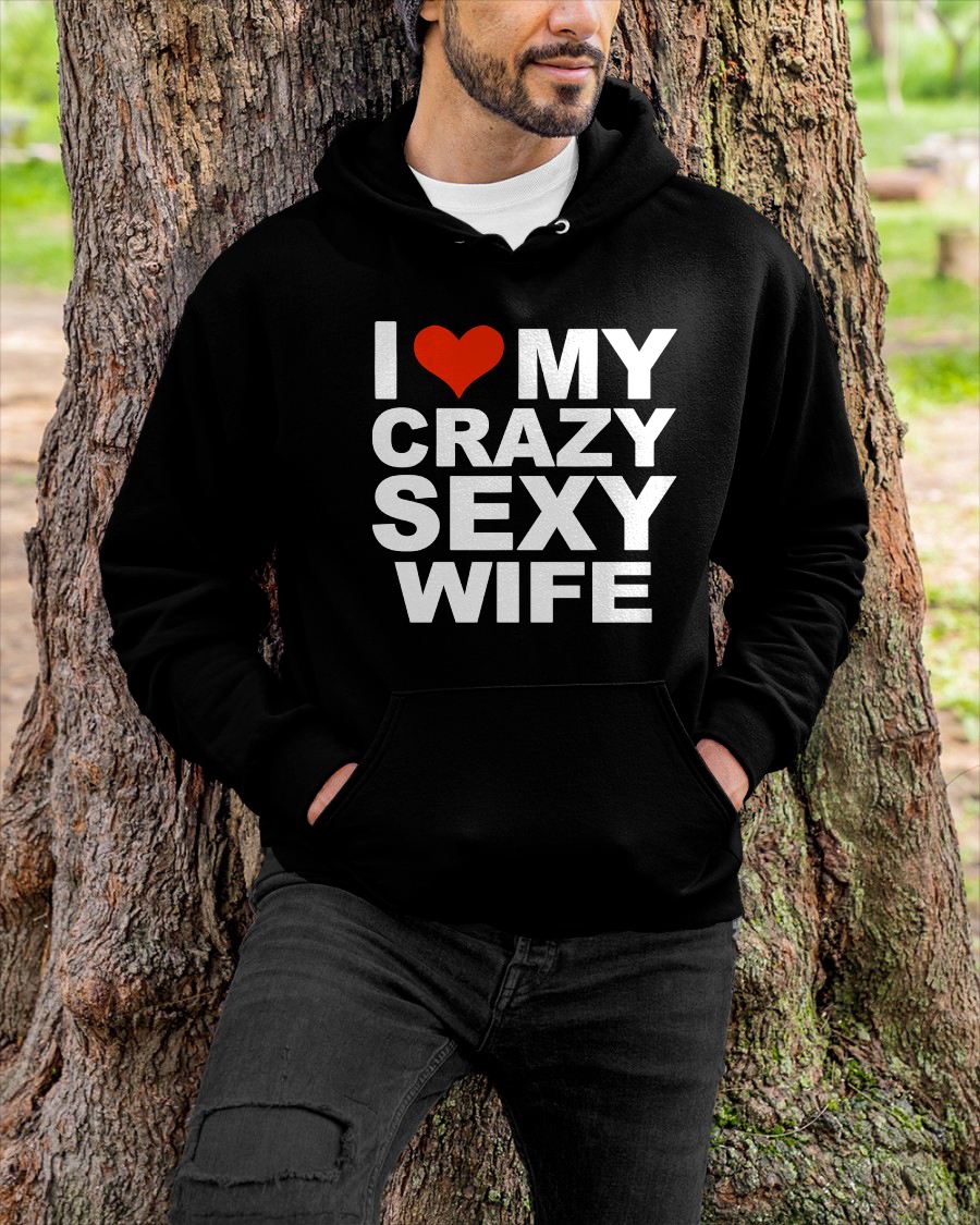 I LOVE MY CRAZY SEXY WIFE - PERFECT GIFT FOR YOUR HUSBAND - NGHL00 (SKU12-296)