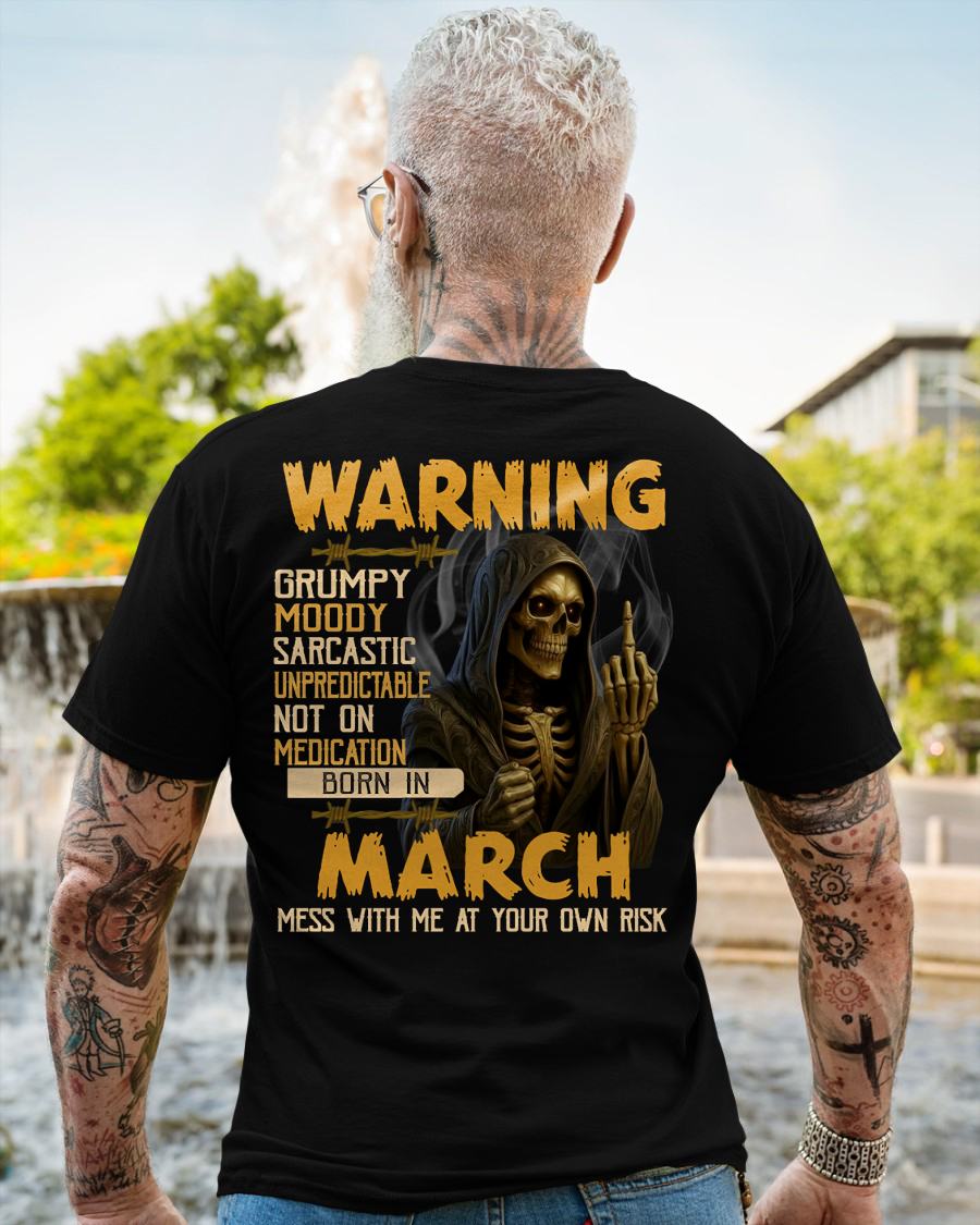 MARCH - WARNING GRUMPY MOODY - BIRTHDAY T-SHIRT FOR MEN - NGHL03 (SKU26T-01-07-03)