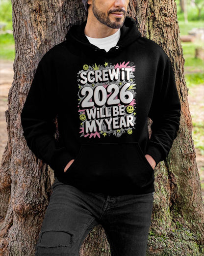 Screw It 2026 Will Be My Year - UNISEX T-SHIRT - NGHL00 (SKU2026-NEW-YEAR-11)