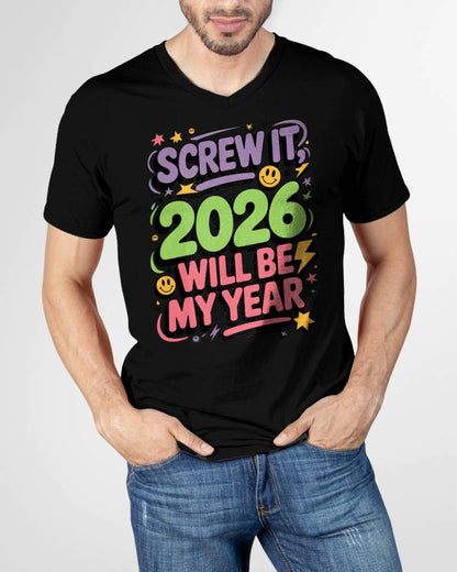 Screw It 2026 Will Be My Year - UNISEX T-SHIRT - NGHL00 (SKU2026-NEW-YEAR-05)