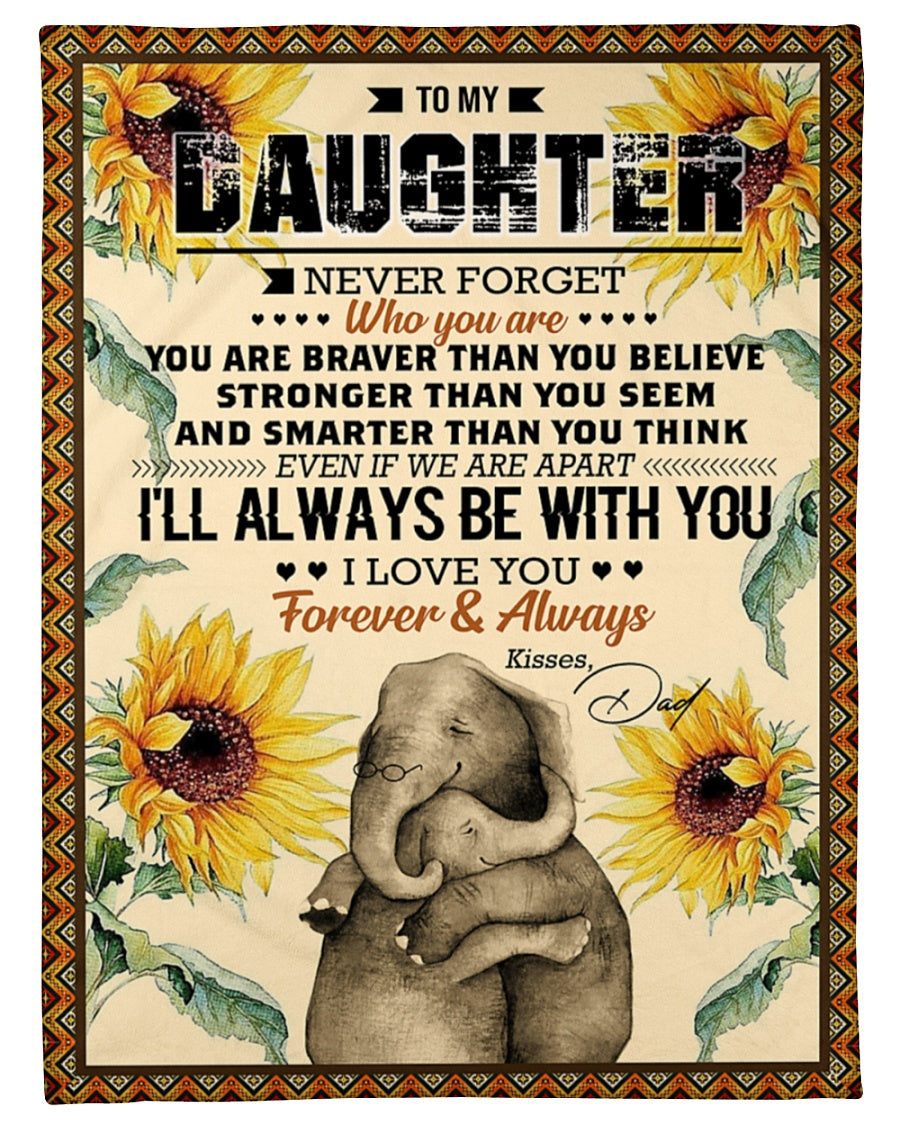 Elephant Blanket Love Your Dad Blanket - Gift For Daughter From Dad - To My Daughter Never For Get Who Are You (SKUB06-65)