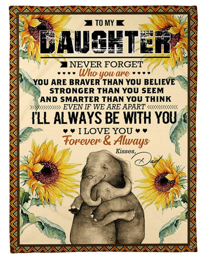 Elephant Blanket Love Your Dad Blanket - Gift For Daughter From Dad - To My Daughter Never For Get Who Are You (SKUB06-65)