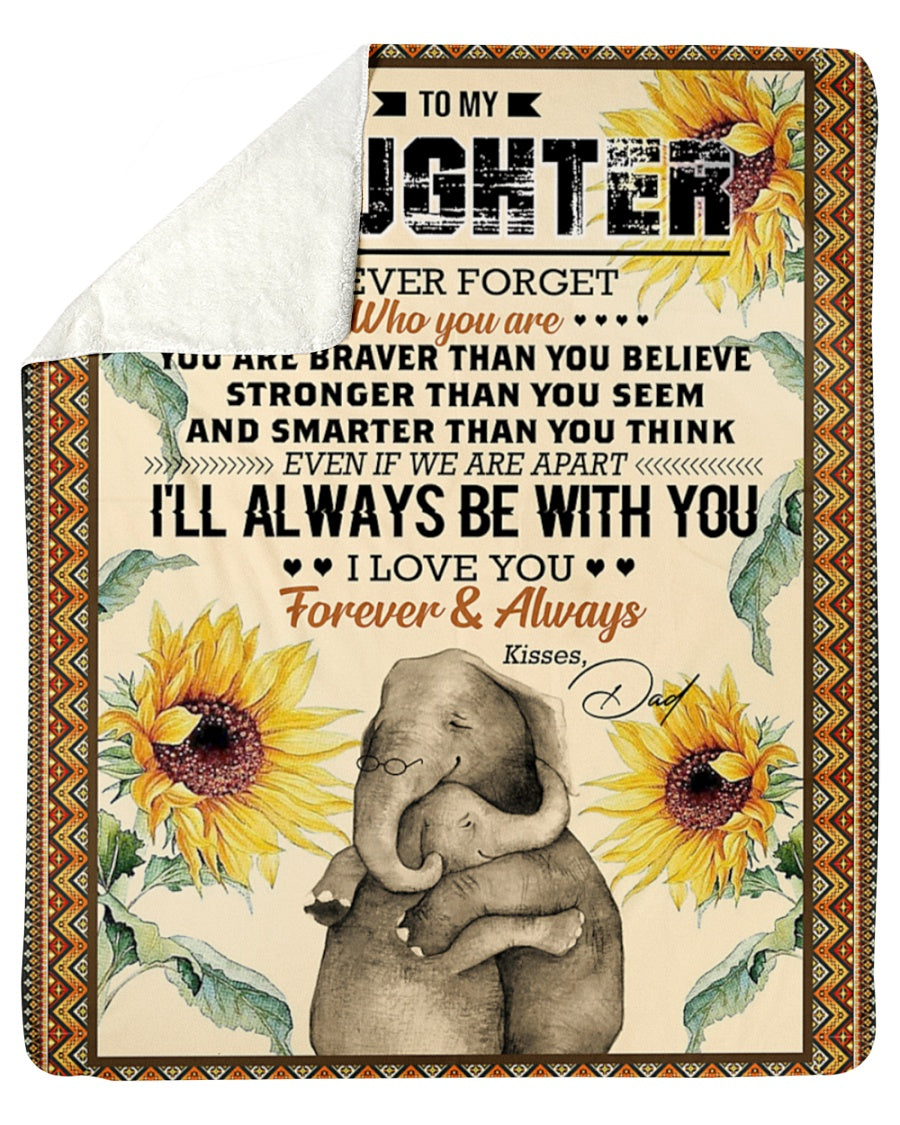 Elephant Blanket Love Your Dad Blanket - Gift For Daughter From Dad - To My Daughter Never For Get Who Are You (SKUB06-65)