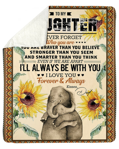 Elephant Blanket Love Your Dad Blanket - Gift For Daughter From Dad - To My Daughter Never For Get Who Are You (SKUB06-65)