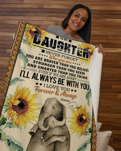 Elephant Blanket Love Your Dad Blanket - Gift For Daughter From Dad - To My Daughter Never For Get Who Are You (SKUB06-65)