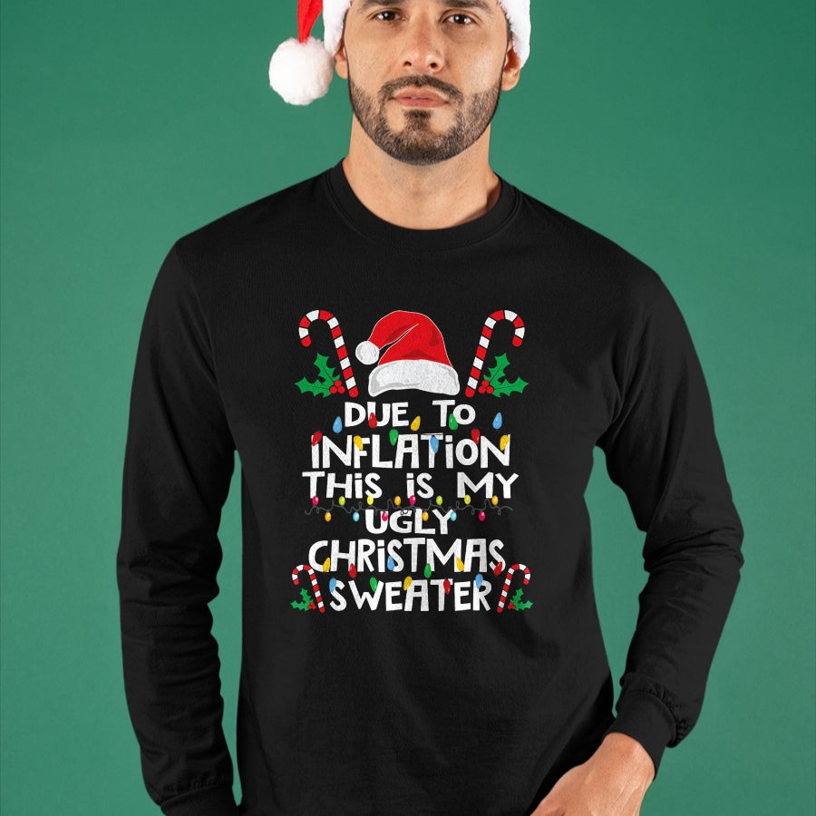 Funny Due to Inflation Ugly Christmas Sweaters For Men Women T-Shirt - Christmas Unisex T-Shirt/Hoodie/Sweatshirt - NGHL00